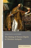 The Making of Human Dignity in Christian Antiquity The Making of Human Dignity in Christian Antiquity