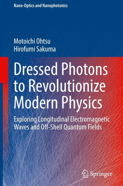 Dressed Photons to Revolutionize Modern Physics