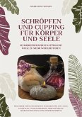 Schröpfen und Cupping für Körper und Seele: Schmerzfrei durch natürliche Wege zu mehr Wohlbefinden (eBook, ePUB) Schröpfen und Cupping für Körper und Seele: Schmerzfrei durch natürliche Wege zu mehr Wohlbefinden (eBook, ePUB)