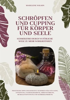 Cover Schröpfen und Cupping für Körper und Seele: Schmerzfrei durch natürliche Wege zu mehr Wohlbefinden (eBook, ePUB)