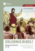Erlebnis Bibel Religionsunterricht 8-10 Erlebnis Bibel Religionsunterricht 8-10