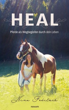 Heal - Pferde als Wegbegleiter durch dein Leben - Foditsch, Nina