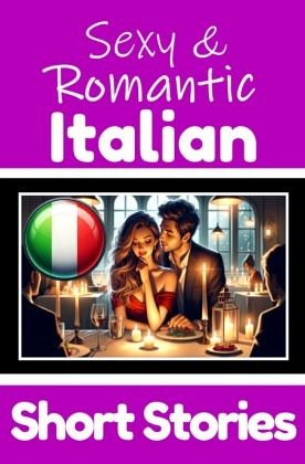 50 Sexy & Romantic Short Stories in Italian   Romantic Tales for Language Lovers   English and Italian Short Stories Sid
