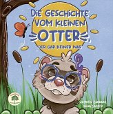 Die Geschichte vom kleinen Otter, der gar keiner war Die Geschichte vom kleinen Otter, der gar keiner war