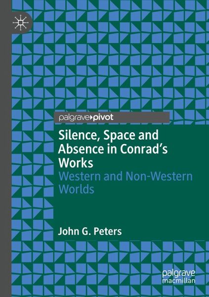 Silence, Space and Absence in Conrad's Works Silence, Space and Absence in Conrad's Works