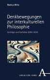 Denkbewegungen zur interkulturellen Philosophie Denkbewegungen zur interkulturellen Philosophie