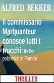 Il commissario Marquanteur conosce tutti i trucchi: thriller poliziesco in Francia (eBook, ePUB)