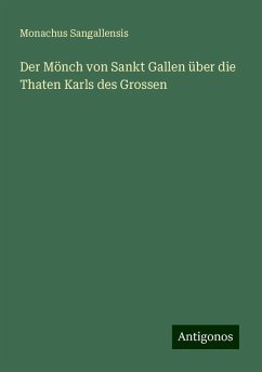 Der Mönch von Sankt Gallen über die Thaten Karls des Grossen - Sangallensis, Monachus