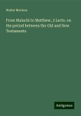 From Malachi to Matthew, 3 Lects. on the period between the Old and New Testaments