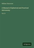 A Manual of Spherical and Practical Astronomy