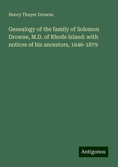 Genealogy of the family of Solomon Drowne, M.D. of Rhode Island: with notices of his ancestors, 1646-1879 - Drowne, Henry Thayer