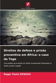 Direitos de defesa e prisão preventiva em África: o caso do Togo Direitos de defesa e prisão preventiva em África: o caso do Togo