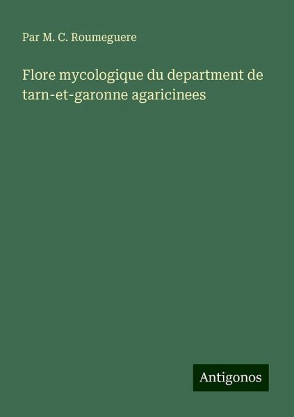 Flore mycologique du department de tarn-et-garonne agaricinees Flore mycologique du department de tarn-et-garonne agaricinees