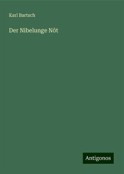 Der Nibelunge Nôt - Bartsch, Karl