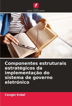 Componentes estruturais estratégicos da implementação do sistema de governo eletrónico - Erdal, Cengiz