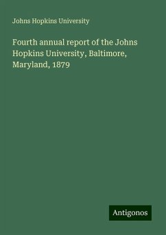 Fourth annual report of the Johns Hopkins University, Baltimore, Maryland, 1879 - University, Johns Hopkins