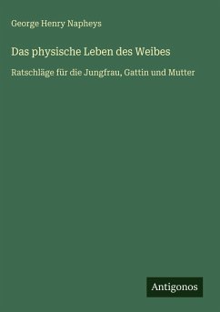 Das physische Leben des Weibes - Napheys, George Henry
