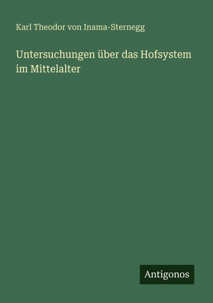 Untersuchungen über das Hofsystem im Mittelalter Untersuchungen über das Hofsystem im Mittelalter