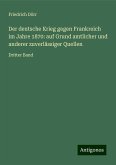Der deutsche Krieg gegen Frankreich im Jahre 1870: auf Grund amtlicher und anderer zuverlässiger Quellen Der deutsche Krieg gegen Frankreich im Jahre 1870: auf Grund amtlicher und anderer zuverlässiger Quellen