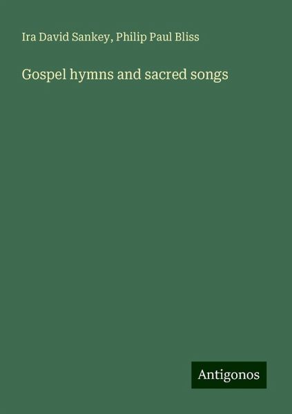 Gospel hymns and sacred songs Gospel hymns and sacred songs