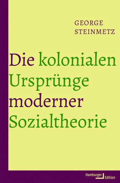 Die kolonialen Ursprünge moderner Sozialtheorie (eBook, ePUB) Die kolonialen Ursprünge moderner Sozialtheorie (eBook, ePUB)