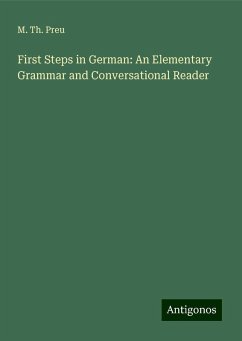 First Steps in German: An Elementary Grammar and Conversational Reader - Preu, M. Th.