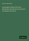 Genealogical tables of the clan Mackenzie: introduction and notes to accompany the sheets Genealogical tables of the clan Mackenzie: introduction and notes to accompany the sheets