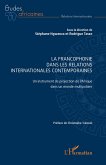 La Francophonie dans les relations internationales contemporaines