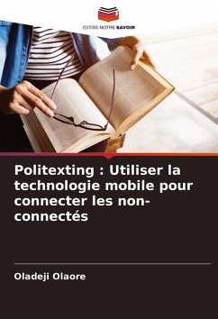 Politexting : Utiliser la technologie mobile pour connecter les non-connectés - Olaore, Oladeji