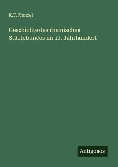 Cover Geschichte des rheinischen Städtebundes im 13. Jahrhundert