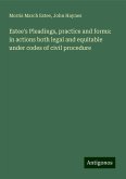 Estee's Pleadings, practice and forms: in actions both legal and equitable under codes of civil procedure Estee's Pleadings, practice and forms: in actions both legal and equitable under codes of civil procedure