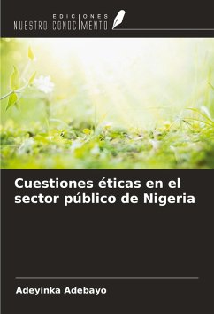 Cuestiones éticas en el sector público de Nigeria - Adebayo, Adeyinka