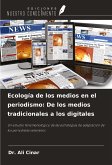 Ecología de los medios en el periodismo: De los medios tradicionales a los digitales