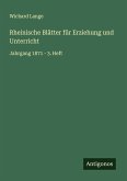 Rheinische Blätter für Erziehung und Unterricht Rheinische Blätter für Erziehung und Unterricht