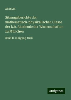 Sitzungsberichte der mathematisch-physikalischen Classe der k.b. Akademie der Wissenschaften zu München - Anonym