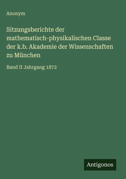 Sitzungsberichte der mathematisch-physikalischen Classe der k.b. Akademie der Wissenschaften zu München