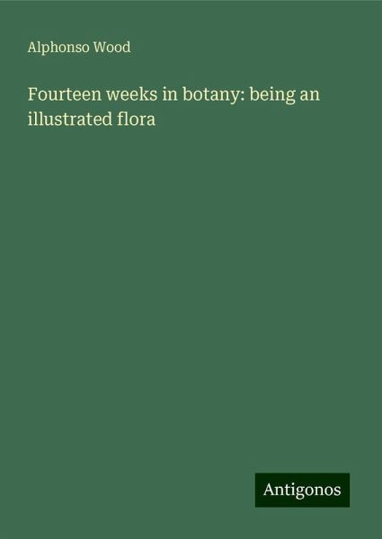 Fourteen weeks in botany: being an illustrated flora