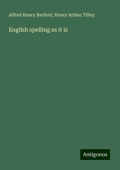 English spelling as it is - Barford, Alfred Henry; Tilley, Henry Arthur