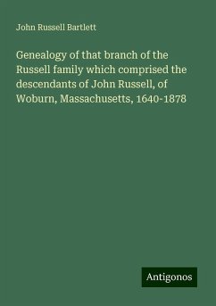 Genealogy of that branch of the Russell family which comprised the descendants of John Russell, of Woburn, Massachusetts, 1640-1878 - Bartlett, John Russell