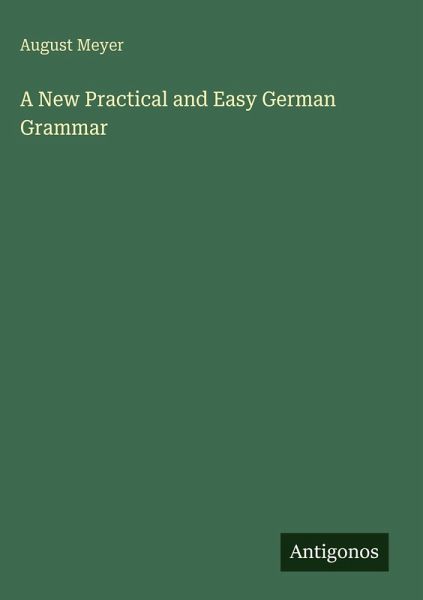 A New Practical and Easy German Grammar A New Practical and Easy German Grammar