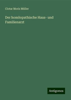 Der homöopathische Haus- und Familienarzt - Müller, Clotar Moriz