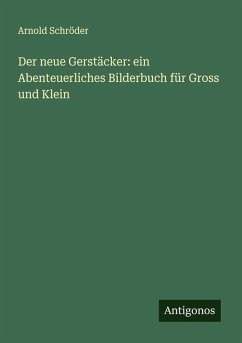 Der neue Gerstäcker: ein Abenteuerliches Bilderbuch für Gross und Klein Cover Der neue Gerstäcker: ein Abenteuerliches Bilderbuch für Gross und Klein