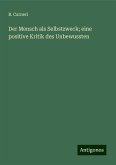 Der Mensch als Selbstzweck; eine positive Kritik des Unbewussten Der Mensch als Selbstzweck; eine positive Kritik des Unbewussten