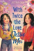 With Twice the Love, Dessie Mei With Twice the Love, Dessie Mei