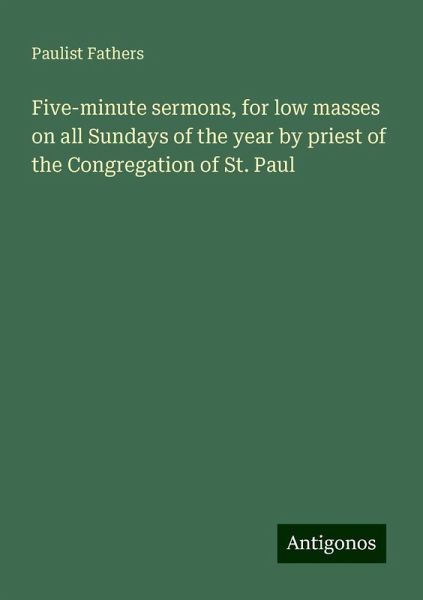 Five-minute sermons, for low masses on all Sundays of the year by priest of the Congregation of St. Paul