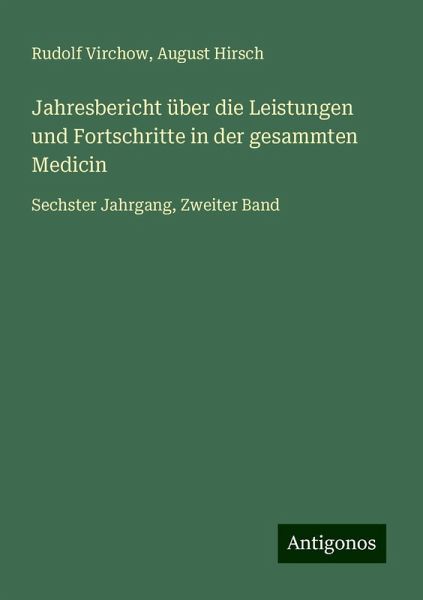 Jahresbericht über die Leistungen und Fortschritte in der gesammten Medicin