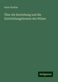Über die Entstehung und die Entwicklungsformen des Witzes Über die Entstehung und die Entwicklungsformen des Witzes
