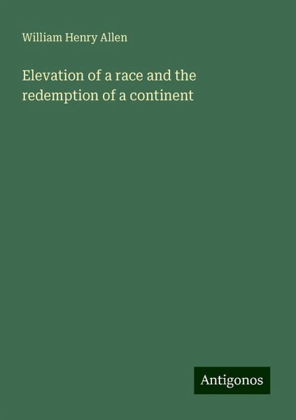 Elevation of a race and the redemption of a continent Elevation of a race and the redemption of a continent