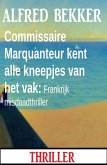 Commissaire Marquanteur kent alle kneepjes van het vak: Frankrijk misdaadthriller (eBook, ePUB)