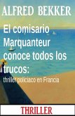 El comisario Marquanteur conoce todos los trucos: thriller policiaco en Francia (eBook, ePUB)